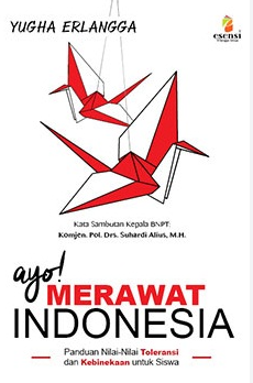 Ayo merawat indonesia : panduan nilai-nilai toleransi dan kebinekaan untuk siswa