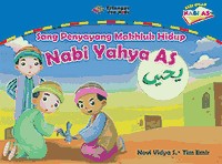 Sang penyanyang mahluk hidup : nabi yahya as