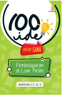 Image of 100 ide untuk guru : pmebelajaran diluar kelas