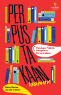 Perpustakaan idaman : panduan praktis menegelola pepustakaan