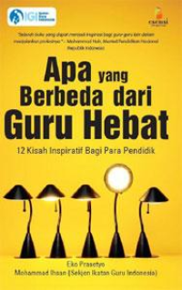 Image of Apa yang berbeda dari guru hebat : 12 kisah inspiratif bagi para pendidik