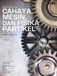 Image of Ensiklopedi sains : cahaya, mesin, dan fisika partikel