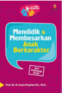 Image of Mendidik dan membesarkan anak berkarakter : seri psikologi anak